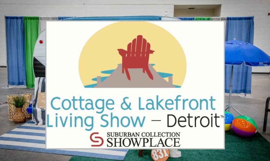 Novi Cottage and Lakefront Living Show, Michigan 2026: Dates, Location, Hours, and Event Highlights