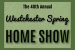 Westchester County Spring Home Show Returns White Plains in 2026 With Home Improvement Experts, Renovation Ideas and Seminars