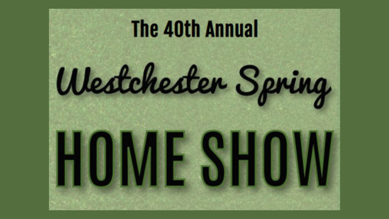 Westchester County Spring Home Show Returns White Plains in 2026 With Home Improvement Experts, Renovation Ideas and Seminars