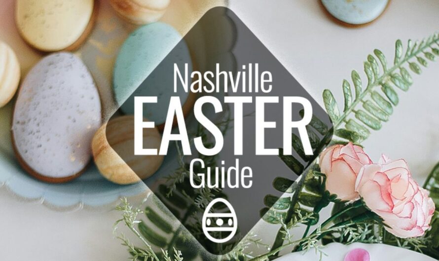 Easter Weekend in Nashville 2026: Live Music, Southern Brunch, and Festive Spring Celebrations
