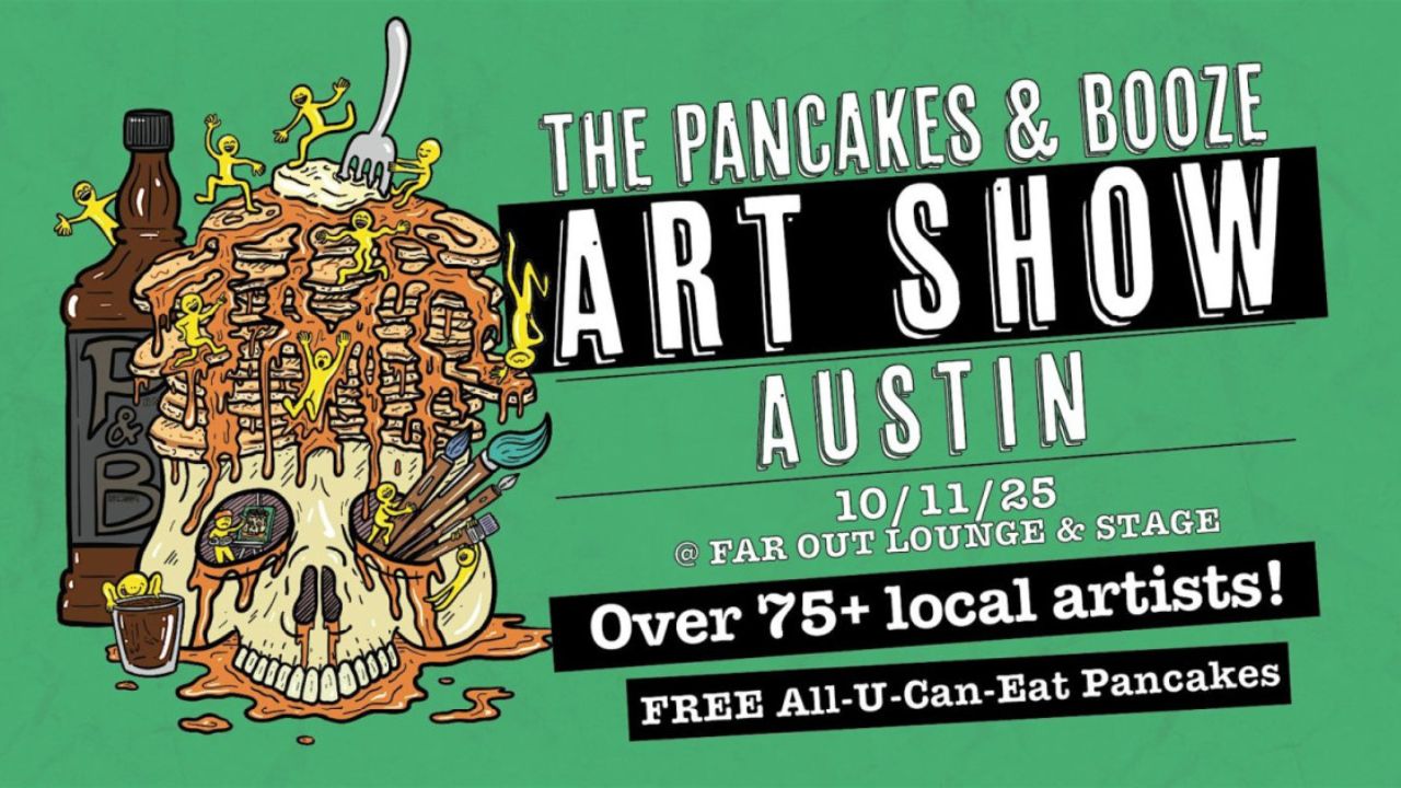 Austin Pancakes and Booze Art Show 2026 in Austin, TX Dates, Local Artists, DJs, and What to Expect