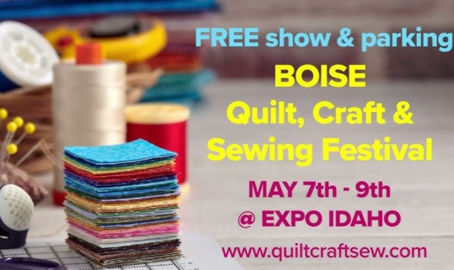 Boise Quilt, Craft and Sewing Festival 2026 in Boise, ID: Dates, Location, Exhibitors, and What to Expect