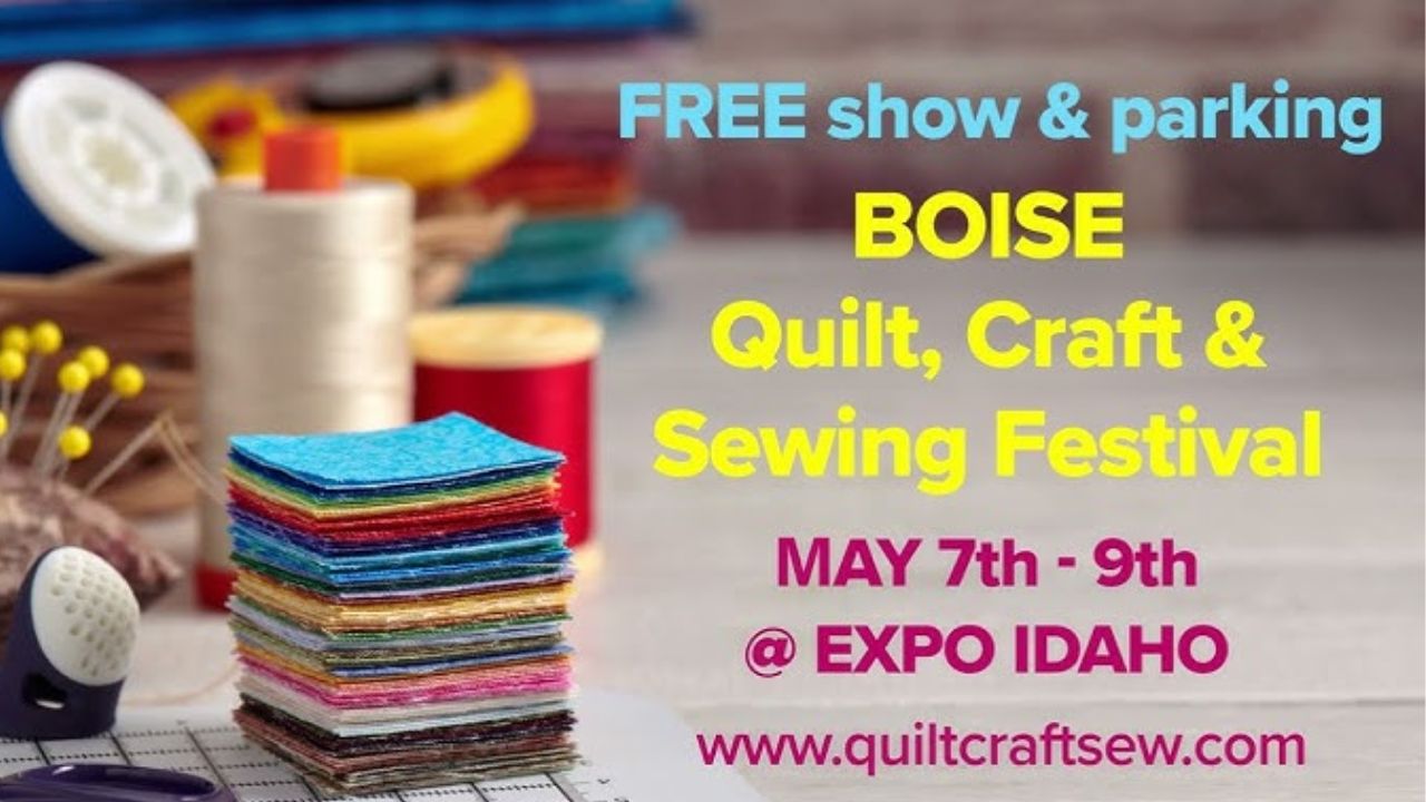 Boise Quilt, Craft and Sewing Festival 2026 in Boise, ID Dates, Location, Exhibitors, and What to Expect