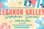 Lebanon Valley Summer Craft and Vendor Market 2026 in Lebanon, PA Dates, 200 Vendors, Free Admission, and What to Expect